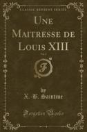 Saintine, X: Maitresse de Louis XIII, Vol. 2 (Classic Reprin di X -B Saintine edito da Forgotten Books