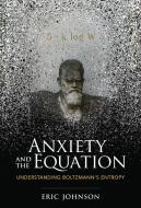 Anxiety and the Equation di Eric Johnson edito da MIT Press Ltd