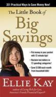 The Little Book Of Big Savings di Ellie Kay edito da Three Rivers Press