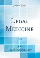Legal Medicine, Vol. 1 (Classic Reprint) di Charles Meymott Tidy edito da Forgotten Books