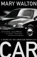 Car - A Drama of the American Workplace di Mary Walton edito da W. W. Norton & Company