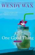 One Good Thing di Wendy Wax edito da Penguin Putnam Inc