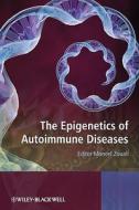The Epigenetics of Autoimmune Diseases di Moncef Zouali edito da Wiley-Blackwell