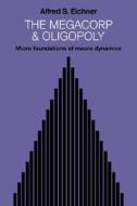 The Megacorp and Oligopoly di Alfred S. Eichner edito da Cambridge University Press