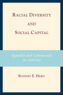 Racial Diversity and Social Capital di Rodney E. Hero edito da Cambridge University Press