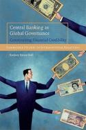 Central Banking as Global Governance di Rodney Bruce Hall edito da Cambridge University Press