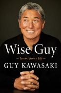 Wise Guy di Guy Kawasaki edito da Penguin LCC US