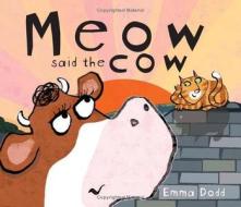 Meow Said the Cow di Emma Dodd edito da Arthur A. Levine Books
