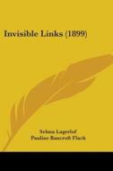 Invisible Links (1899) di Selma Lagerlof edito da Kessinger Publishing