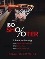 180 Shooter di Brian McCormick edito da Lulu.com