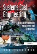 Systems Cost Engineering di Dale Shermon edito da Taylor & Francis Ltd