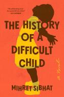 The History of a Difficult Child di Mihret Sibhat edito da VIKING