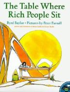 The Table Where Rich People Sit di Byrd Baylor edito da Turtleback Books