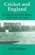 Cricket and England di Jack (Liverpool John Moores University Williams edito da Taylor & Francis Ltd