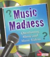 Music Madness: Questioning Music and Music Videos di Neil Andersen edito da Fact Finders