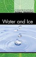 Water and Ice di Noah Berlatsky edito da Greenhaven Press