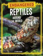 Endangered Reptiles Around the World di Golriz Golkar edito da Capstone