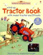 Wind-Up Tractor Book di Heather Amery, Gillian Doherty edito da Usborne Books