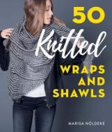50 Knitted Wraps & Shawls di Marisa Noldeke edito da Stackpole Books