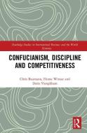 Confucianism, Discipline, and Competitiveness di Chris Baumann, Hume Winzar, Doris Viengkham edito da Taylor & Francis Inc