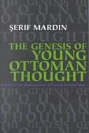 Genesis of Young Ottoman Thought di Serif Mardin edito da Syracuse University