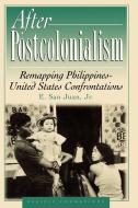 After Postcolonialism di Epifanio Jr. San Juan, Jr. San Juan, E. San Juan Jr edito da Rowman & Littlefield Publishers