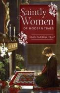 Saintly Women of Modern Times di Joan Carroll Cruz edito da TAN BOOKS & PUBL