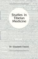 Studies in Tibetan Medicine di Elisabeth Finckh edito da Snow Lion