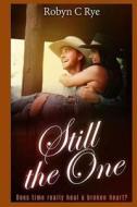 Still the One: Does Time Really Heal a Broken Heart? di Mrs Robyn C. Rye edito da Still the One