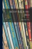Betsy-back-in-bed di Janice May Udry edito da LIGHTNING SOURCE INC