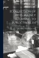 [Collection of Acts Mainly Relating to Public Health edito da LIGHTNING SOURCE INC