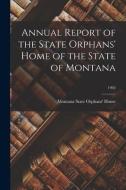 Annual Report of the State Orphans' Home of the State of Montana; 1902 edito da LIGHTNING SOURCE INC