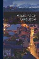Memoirs of Napoleon di Anonymous edito da LEGARE STREET PR