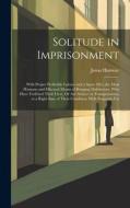 Solitude in Imprisonment di Jonas Hanway edito da LEGARE STREET PR