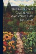 The American Gardener's Magazine and Register di C. M. Hovey, P. B. Hovey edito da LEGARE STREET PR