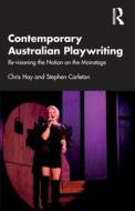 Contemporary Australian Playwriting di Chris Hay, Stephen Carleton edito da Taylor & Francis Ltd