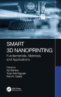 Smart 3D Nanoprinting di Tuan Anh Nguyen, Ram K. Gupta edito da Taylor & Francis Ltd