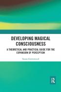 Developing Magical Consciousness di Susan Greenwood edito da Taylor & Francis Ltd