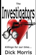 The Investigators: Killings for Our Time! di Dick Morris edito da INDEPENDENTLY PUBLISHED