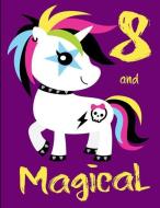 Eight and Magical: Happy 8th Birthday College Ruled Journal for 8 Year Old Girls Unicorn Notebook Punk Rock Unicorn di Justforgirls Publishing edito da INDEPENDENTLY PUBLISHED