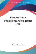 Elemens de La Philosophie Newtonienne (1755) di Henry Pemberton edito da Kessinger Publishing