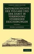 Naturgeschichte Der Vulcane Und Der Damit in Verbindung Stehenden Erscheinungen - Volume 2 di Georg Landgrebe edito da Cambridge University Press
