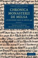Chronica Monasterii de Melsa, a Fundatione Usque Ad Annum 1396 - Volume 1 di Thomas De Burton edito da Cambridge University Press