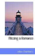 Missing A Romance di Julius Chambers edito da Bibliolife