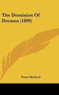 The Dominion of Dreams (1899) di Fiona MacLeod edito da Kessinger Publishing