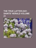 The True Latter-Day-Saints' Herald Volume 21 di Books Group edito da Rarebooksclub.com