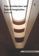 Film, Architecture and Spatial Imagination di Dr. Renee Tobe edito da Taylor & Francis Ltd