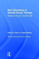 New Directions in Gestalt Group Therapy di Peter Hays Cole, Daisy Anne Reese edito da Taylor & Francis Ltd
