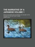The Narrative Of A Japanese; What He Has di Joseph Heco edito da Rarebooksclub.com