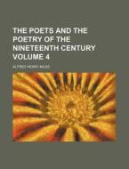 The Poets And The Poetry Of The Nineteen di Alfred Henry Miles edito da Rarebooksclub.com